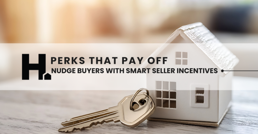 Perks That Pay Off: Smart Seller Incentives That Nudge Buyers to Act